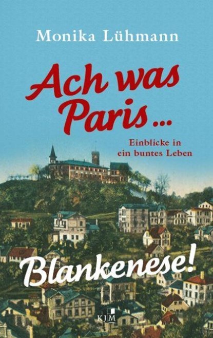 Ach was Paris ... Blankenese!, Monika Lühmann - Gebonden - 9783961942589