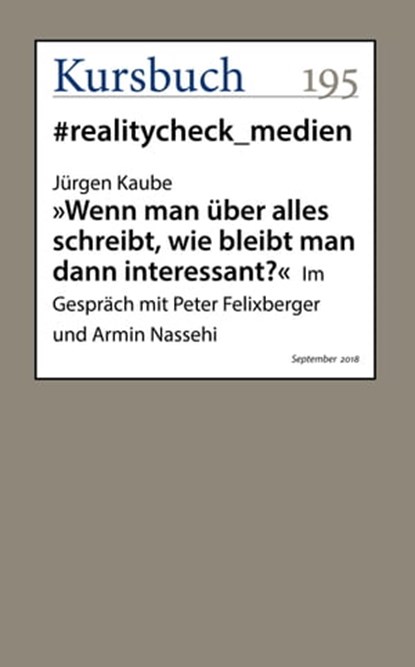 "Wenn man über alles schreibt, wie bleibt man dann interessant?", Jürgen Kaube - Ebook - 9783961960552