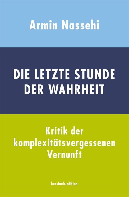 Die letzte Stunde der Wahrheit, Armin Nassehi - Gebonden - 9783961960644