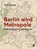 Berlin wird Metropole, Felix Escher - Gebonden - 9783962010386