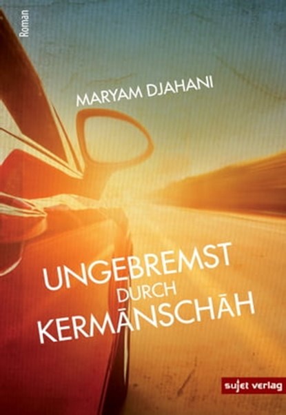 Ungebremst durch Kermanschah, Maryam Djahani - Ebook - 9783962026158