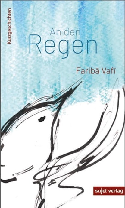 An den Regen, Fariba Vafi ; Ina Dautier - Ebook - 9783962026202