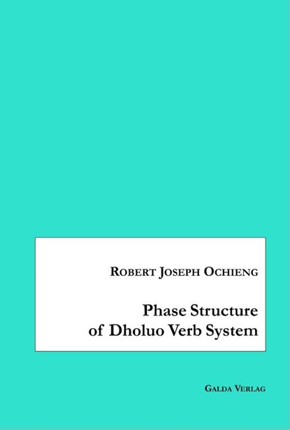 Phase Structure of Dholuo Verb System, Robert Joseph Ochieng - Paperback - 9783962030742