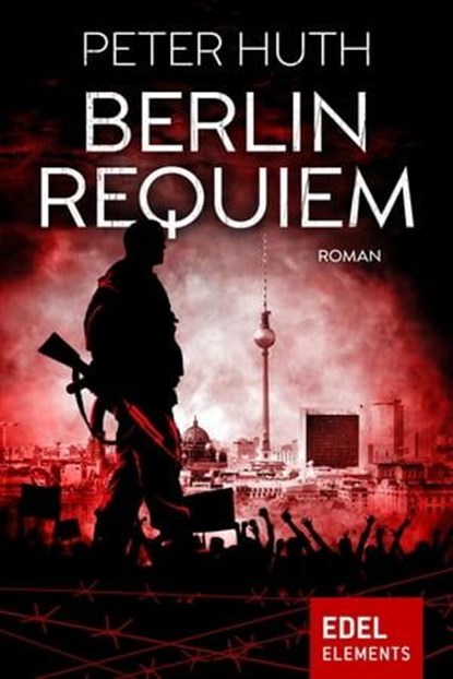 Berlin Requiem, Peter Huth - Ebook - 9783962150228