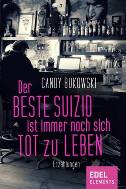 Der beste Suizid ist immer noch sich tot zu leben, Candy Bukowski - Ebook - 9783962152093