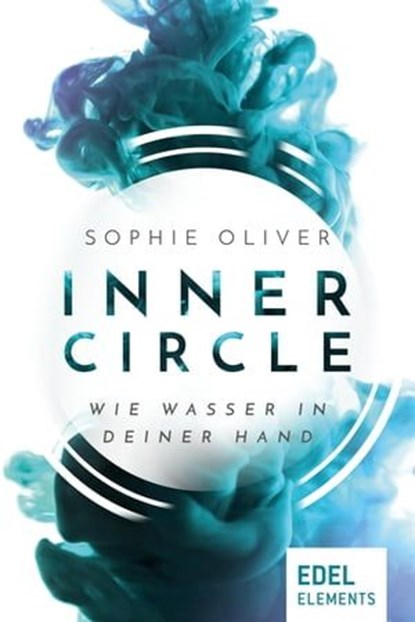 Inner Circle - Wie Wasser in deiner Hand, Sophie Oliver - Ebook - 9783962152208