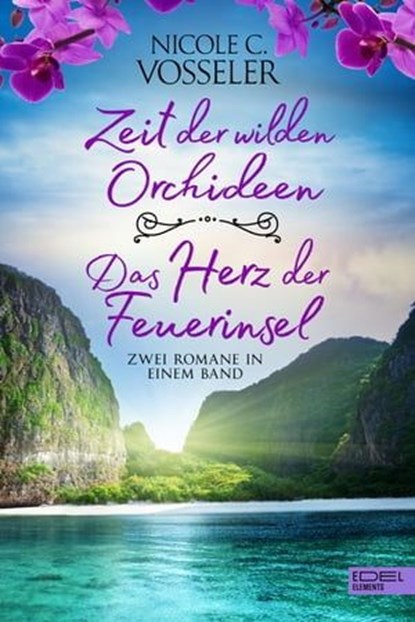Zeit der wilden Orchideen / Das Herz der Feuerinsel: Zwei Romane in einem Band, Nicole C. Vosseler - Ebook - 9783962153434