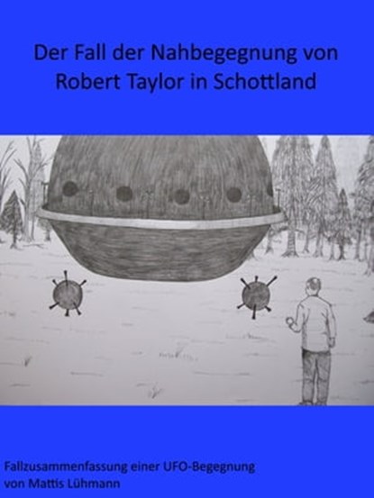 Der Fall der Nahbegegnung von Robert Taylor in Schottland, Mattis Lühmann - Ebook - 9783962170196