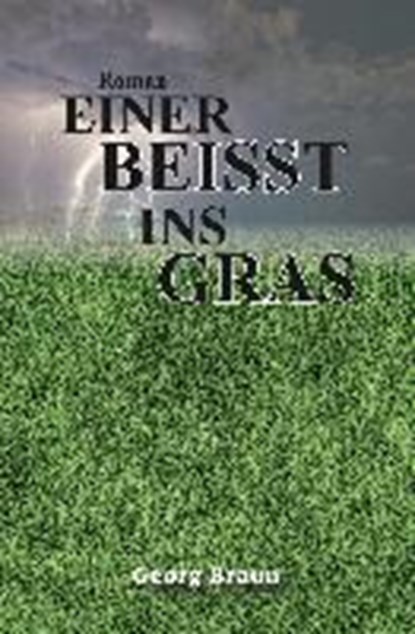 Braun, G: Einer beisst ins Gras, BRAUN,  Georg - Paperback - 9783962290085