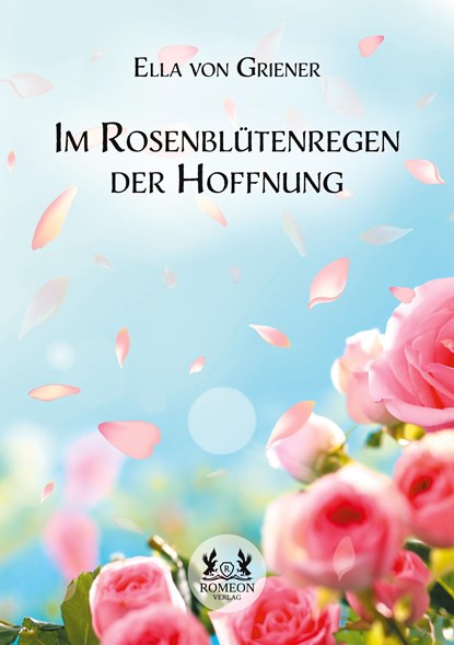 Im Rosenblütenregen der Hoffnung, Ella von Griener - Paperback - 9783962292799