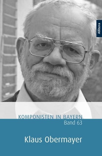 Komponisten in Bayern. Band 63: Klaus Obermayer, niet bekend - Ebook - 9783962330729