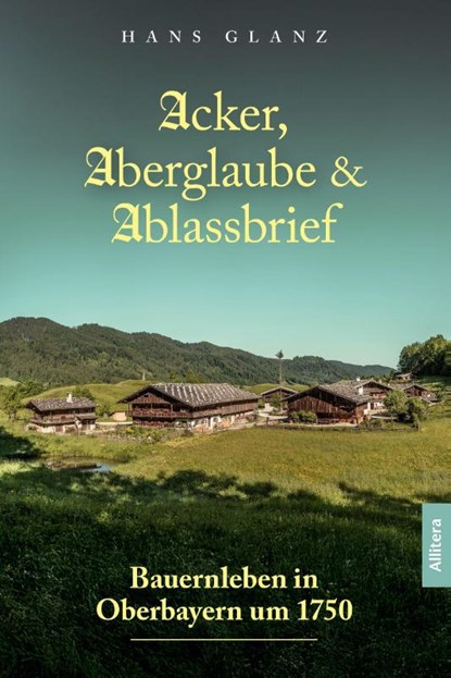 Acker, Aberglaube & Ablassbrief, Hans Glanz - Paperback - 9783962334062