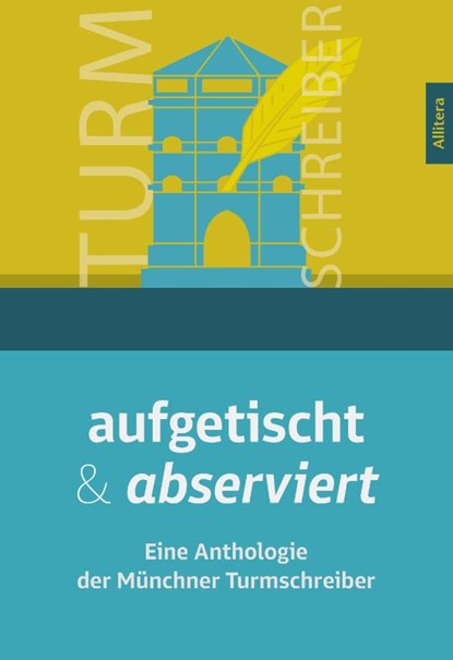aufgetischt & abserviert, Münchner Turmschreiber - Paperback - 9783962334963