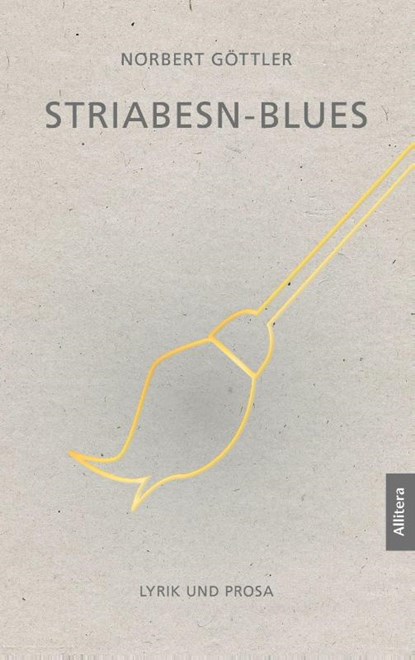 Striabäsn-Blues. Lyrik und Prosa, Norbert Göttler - Gebonden - 9783962335335