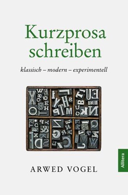 Kurzprosa schreiben. klassisch – modern – experimentell, Arwed Vogel - Ebook - 9783962335540