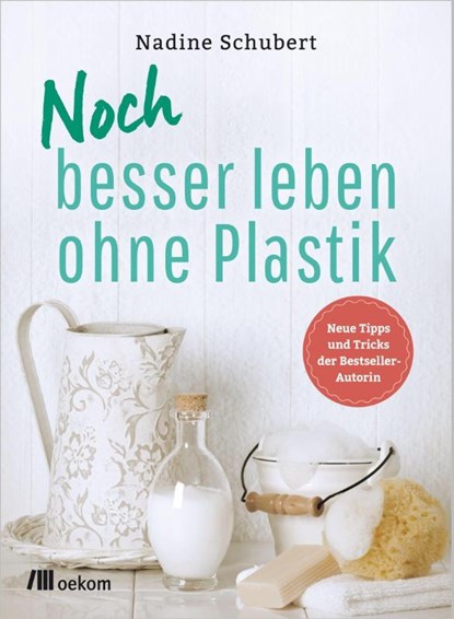 Noch besser leben ohne Plastik, Nadine Schubert - Paperback - 9783962380878