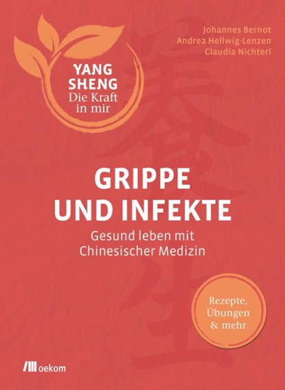 Grippe und Infekte (Yang Sheng 4), Johannes Bernot ; Andrea Hellwig-Lenzen ; Claudia Nichterl ; Helmut Schramm - Paperback - 9783962381271