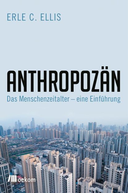 Anthropozän, Erle C. Ellis - Paperback - 9783962381776