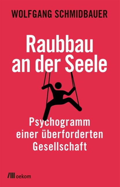 Raubbau an der Seele, Wolfgang Schmidbauer - Paperback - 9783962381905