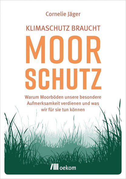 Klimaschutz braucht Moorschutz, Cornelie Jäger - Paperback - 9783962382209