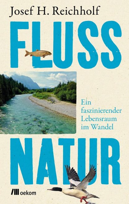 Flussnatur, Josef H. Reichholf - Gebonden - 9783962382858