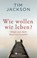 Wie wollen wir leben?, Tim Jackson - Gebonden - 9783962382926
