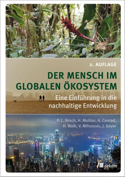 Der Mensch im globalen Ökosystem, Pierre L. Ibisch ; Heike Molitor ; Alexander Conrad ; Heike Walk - Paperback - 9783962383947