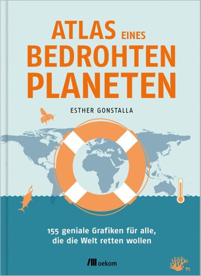 Atlas eines bedrohten Planeten, Esther Gonstalla - Gebonden - 9783962384128