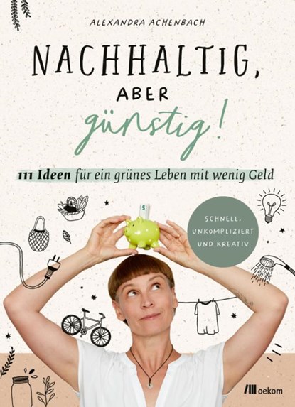 Nachhaltig, aber günstig!, Alexandra Achenbach - Paperback - 9783962384180