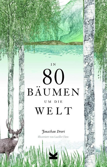 IN 80 B UMEN UM DIE WELT, JONATHAN DRORI LUCIL - Gebonden - 9783962440169