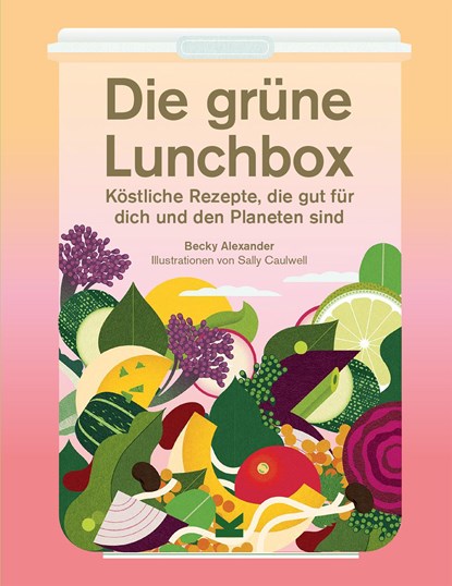Die grüne Lunchbox, Becky Alexander - Gebonden - 9783962442347
