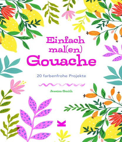 Einfach mal(en) - Gouache, Jessica Smith - Paperback - 9783962443092