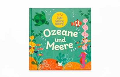 Zum Glück gibt´s Ozeane und Meere, Tracey Turner - Gebonden - 9783962443375