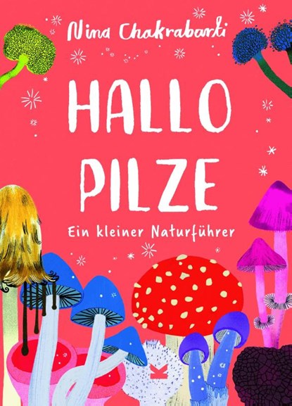 Hallo Pilze, Nina Chakrabarti - Gebonden - 9783962443542