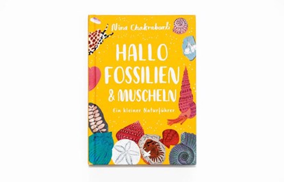 Hallo Fossilien & Muscheln, Nina Chakrabarti - Gebonden - 9783962444242