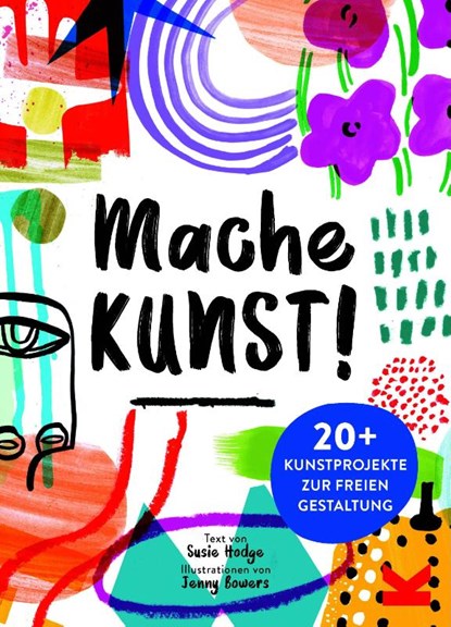 Mache Kunst!, Susie Hodge ; Jenny Bowers - Paperback - 9783962445140