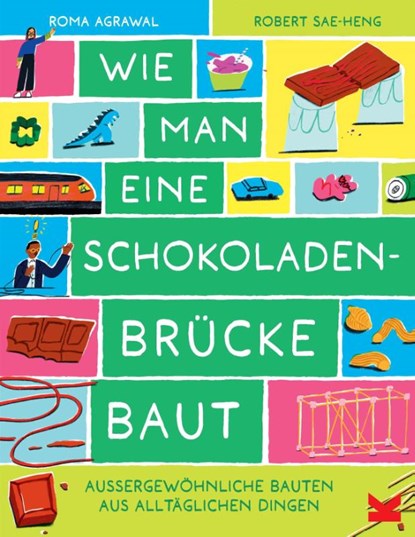 Wie man eine Schokoladenbrücke baut, Roma Agrawal - Gebonden - 9783962445232