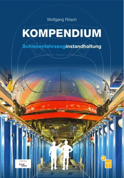 Kompendium Schienenfahrzeuginstandhaltung, Wolfgang Rösch - Gebonden - 9783962451974