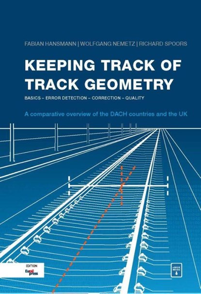 Keeping Track of Track Geometry, Fabian Hansmann ; Wolfgang Nemetz ; Richard Spoors - Paperback - 9783962452254