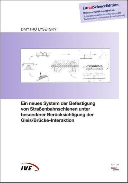 Ein neues System der Befestigung von Straßenbahnschienen unter besonderer Berücksichtigung der Gleis/Brücke-Interaktion, Dmytro Lysetskyi - Paperback - 9783962452506