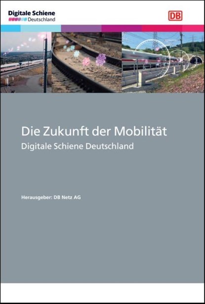 Die Zukunft der Mobilität, DB Netz AG - Gebonden - 9783962452605