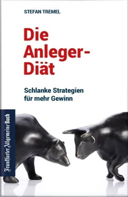 Die Anleger-Diät: Schlanke Strategien für mehr Gewinn, Stefan Tremel - Ebook - 9783962510466