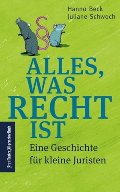 Alles, was Recht ist: Eine Geschichte für kleine Juristen, Hanno Beck ; Juliane Schwoch - Ebook - 9783962510725