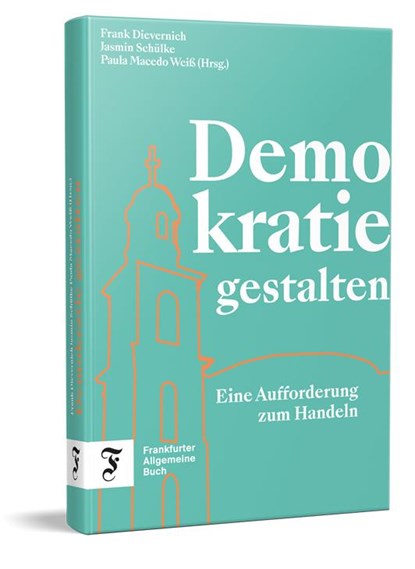 Demokratie gestalten, Frank Dievernich ; Jasmin Schülke ; Paula Macedo Weiß - Gebonden - 9783962511821