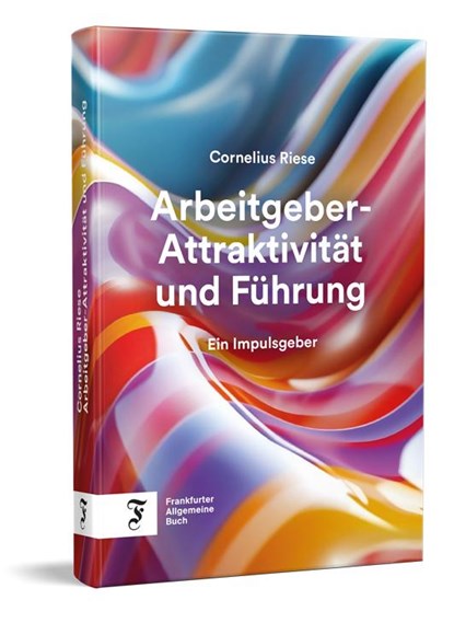 Arbeitgeber-Attraktivität und Führung, Cornelius Riese - Gebonden - 9783962512064