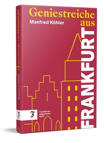 Geniestreiche aus Frankfurt, Manfred Köhler - Gebonden - 9783962512293