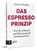 Das Espresso-Prinzip, Robert Steffen - Gebonden - 9783962512347
