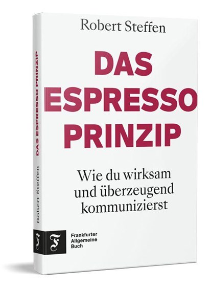 Das Espresso-Prinzip, Robert Steffen - Gebonden - 9783962512347
