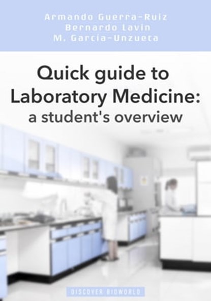 Quick guide to Laboratory Medicine: a student's overview, Armando Guerra-Ruiz ; Bernardo Lavin ; Mayte Garcia Unzueta - Ebook - 9783962551742