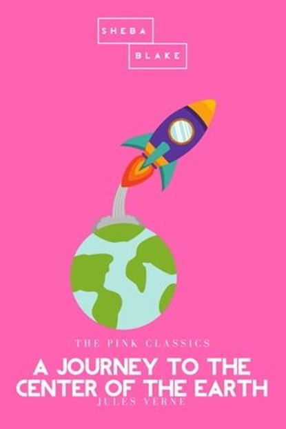 A Journey to the Center of the Earth | The Pink Classics, Jules Verne ; Sheba Blake - Ebook - 9783962552213